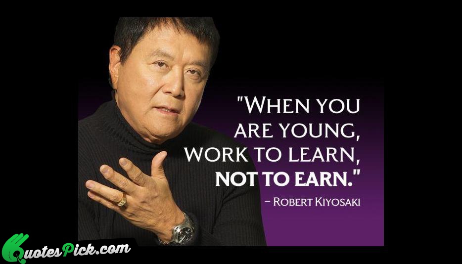 When You Are Young Quote by Robert Kiyosaki